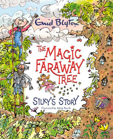 The Magic Faraway Tree: Silky's Story by Enid Blyton, Jeanne Willis, Mark Beech, 9781444952223