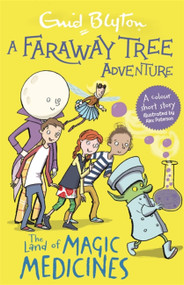 A Faraway Tree Adventure: The Land of Magic Medicines (Colour Short Stories) by Enid Blyton, 9781444959857