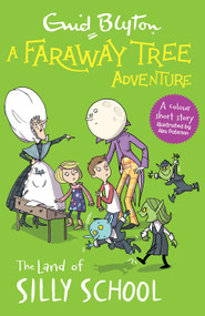 A Faraway Tree Adventure: The Land of Silly School (Colour Short Stories) by Enid Blyton, 9781444959871