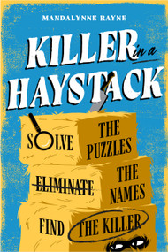 Killer in a Haystack (Solve the Puzzles. Eliminate the Names. Find the Killer.) by Mandalynne Rayne, 9781454975014