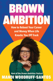 Brown Ambition (How to Reboot Your Career and Money When Life Knocks You Off Track) by Mandi Woodruff-Santos, 9781538767221