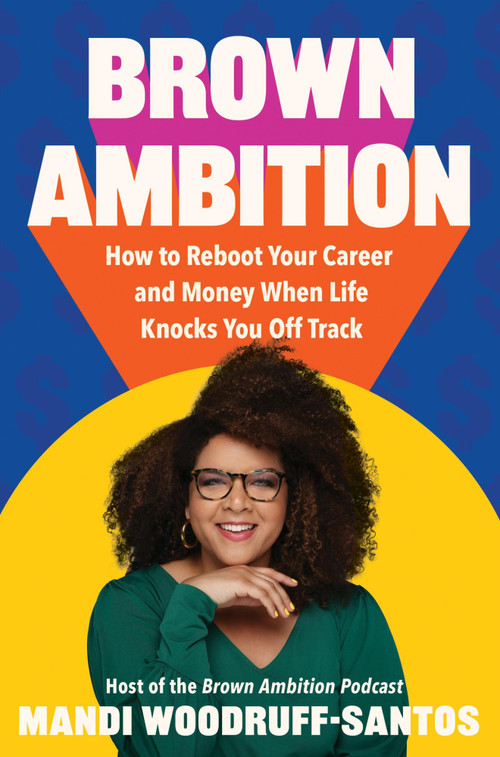 Brown Ambition (How to Reboot Your Career and Money When Life Knocks You Off Track) by Mandi Woodruff-Santos, 9781538767221