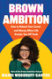 Brown Ambition (How to Reboot Your Career and Money When Life Knocks You Off Track) by Mandi Woodruff-Santos, 9781538767221