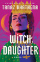 Witch Daughter by Tanaz Bhathena, 9781538780879