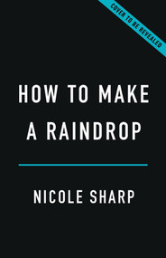 How to Make a Raindrop (The Fluid Physics That Permeates Our World) by Nicole Sharp, 9781541607484