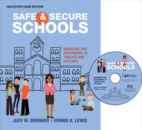 Safe and Secure Schools (Facilitator′s Guide + DVD) (Managing and Responding to Threats and Violence) by Judy M. Brunner, Dennis K. Lewis, 9781506328812