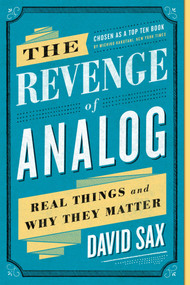 The Revenge of Analog (Real Things and Why They Matter) by David Sax, 9781541706651