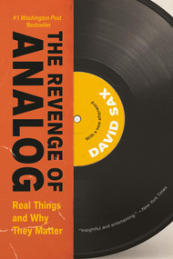 The Revenge of Analog (Real Things and Why They Matter) by David Sax, 9781541706651