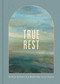 True Rest (50 Days of Peace in a World That Never Pauses) by Apiary, 9781546016854