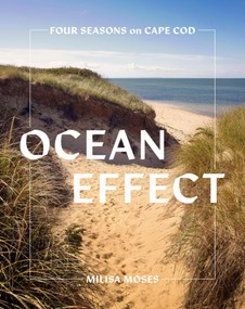 Ocean Effect (Four Seasons on Cape Cod) by Milisa Moses, 9781643265858