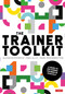 The Trainer Toolkit (A guide to delivering training in schools) by Alison Borthwick, Paul Ellis, Mark Winterbottom, 9781526493729
