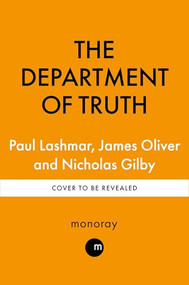 The Department of Truth (The Secret British Propagandist Unit That Span Out of Control) by Paul Lashmar, Oliver James, Nicholas Gilby, 9781800963405