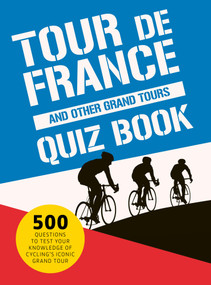 Tour de France Quiz Book (500 questions to test your knowledge of cycling's iconic grand tour) by Frank Hopkinson, 9781805706410