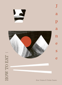 How to Eat Japanese by Yutaka Yazawa, Kinu Yukawa, 9781805706533