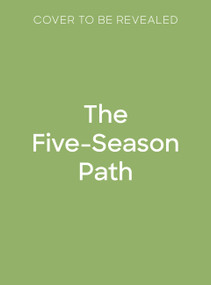 The Five-Season Path (Traditional Chinese rituals & remedies for year-round health & harmony) by Anina Ku, Jason Chuang, 9781805708681