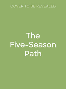 The Five-Season Path (Traditional Chinese rituals & remedies for year-round health & harmony) by Anina Ku, Jason Chuang, 9781805708681
