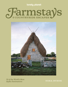Lonely Planet Farmstays & Countryside Escapes (50 of the world's most idyllic destinations) by Lonely Planet, 9781806534524