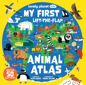 Lonely Planet Kids My First Lift-the-Flap Animal Atlas by Kate Baker, Teresa Bellón, 9781806537204