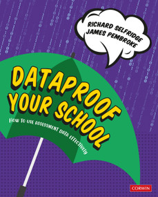 Dataproof Your School (How to use assessment data effectively) by Richard Selfridge, James Pembroke, 9781529730357