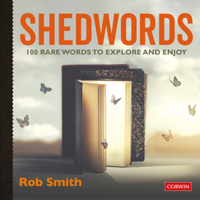 Shedwords 100 words to explore (100 rare words to explore and enjoy) by Rob Smith, 9781529729931