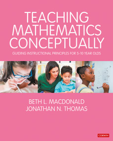 Teaching Mathematics Conceptually (Guiding Instructional Principles for 5-10 year olds) by Beth L. MacDonald, Jonathan N. Thomas, 9781529791846