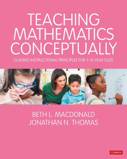 Teaching Mathematics Conceptually (Guiding Instructional Principles for 5-10 year olds) by Beth L. MacDonald, Jonathan N. Thomas, 9781529791846