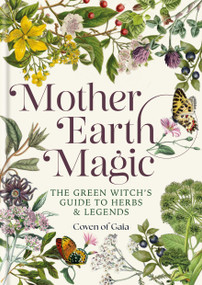 Mother Earth Magic (The Green Witch's Guide to Herbs & Legends) by Julie Aspinall, 9781841816753