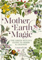 Mother Earth Magic (The Green Witch's Guide to Herbs & Legends) by Julie Aspinall, 9781841816753