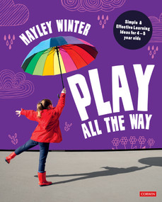 Play All the Way (Simple and Effective Learning Ideas for 4 - 5 year olds) by Hayley Winter, 9781529622072