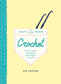 Craft in Your Pocket: Crochet (All of the basics, techniques and stitches you need) by Zoe Bateman, 9781846018930