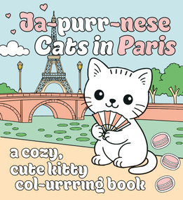 Ja-purr-nese Cats in Paris (A Cozy, Cute Kity Col-urrring Book) by Emanuela Carletti, 9781846019289