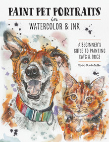 Paint Pet Portraits in Watercolor & Ink (A Beginner's Guide to Painting Cats & Dogs) by Tori Ratcliffe, 9798317903046