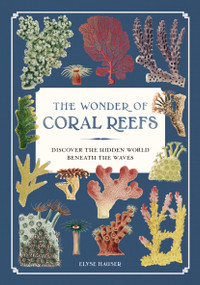 The Wonder of Coral Reefs (Discover the Hidden World Beneath the Waves) by Elyse Hauser, 9798317905064