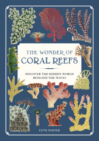 The Wonder of Coral Reefs (Discover the Hidden World Beneath the Waves) by Elyse Hauser, 9798317905064