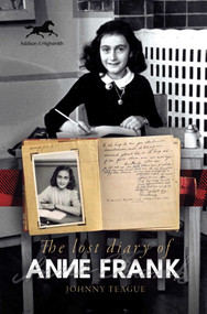 The Lost Diary of Anne Frank by Johnny Teague, 9781592110568