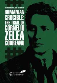 Romanian Crucible (The Trial of Corneliu Zelea Codreanu) by Gheorghe Buzatu, Kurt Treptow, Diana Livesay, 9781592111299