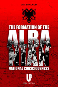 Formation of the Albanian National Consciousness by A.K. Brackob, 9781592111466