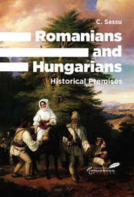 Romanians and Hungarians (Historical Premises) by C. Sassu, 9781592111985