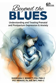 Beyond the Blues (Understanding and Treating Prenatal and Postpartum Depression & Anxiety) by Shoshana Bennett, Pec Indman, 9781592115334