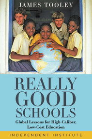 Really Good Schools (Global Lessons for High-Caliber, Low-Cost Education) by James Tooley, 9781598133387