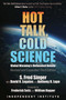 Hot Talk, Cold Science (Global Warming's Unfinished Debate) by S. Fred Singer, David R. Legates, Anthony R. Lupo, 9781598133417