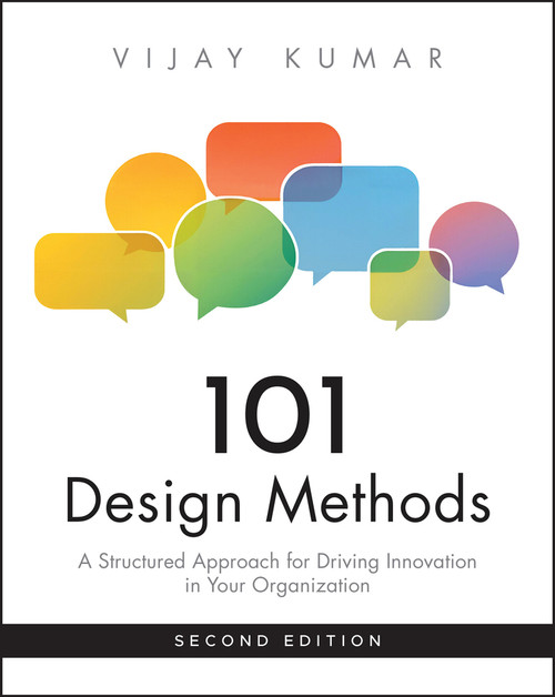 101 Design Methods (A Structured Approach for Driving Innovation in Your Organization) by Vijay Kumar, 9781394382170