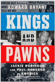 Kings and Pawns (Jackie Robinson and Paul Robeson in America) by Howard Bryant, 9780063308176