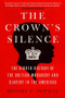 The Crown's Silence (The Hidden History of the British Monarchy and Slavery in the Americas) by Brooke N. Newman, 9780063290983
