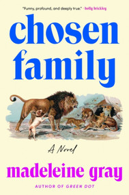 Chosen Family (A Novel) by Madeleine Gray, 9780063485693