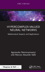Hypercomplex-Valued Neural Networks (Mathematical Aspects and Applications) by Agnieszka Niemczynowicz, Marcos Eduardo Valle, 9781032827520