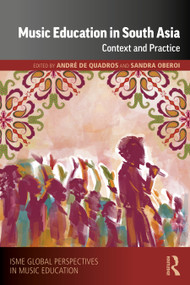 Music Education in South Asia (Context and Practice) by André de Quadros, Sandra Oberoi, 9781032428222