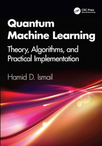 Quantum Machine Learning (Theory, Algorithms, and Practical Implementation) by Hamid D. Ismail, 9781041364511