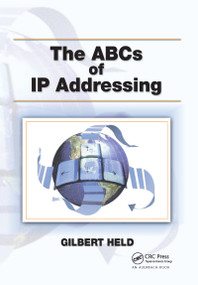 The ABCs of IP Addressing by Gilbert Held, 9780849311444