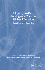 Adopting Artificial Intelligence Tools in Higher Education (Teaching and Learning) by Thangavel Murugan, Karthikeyan Periasamy, A.M. Abirami, 9781032744643